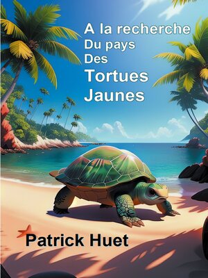 cover image of A la recherche du pays des Tortues Jaunes